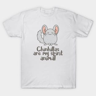 Chinchillas are my spirit animal T-Shirt